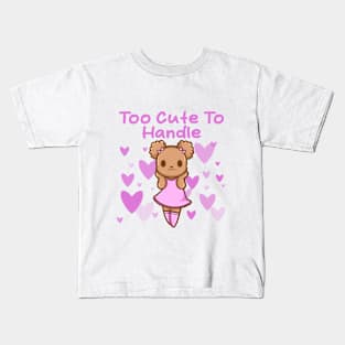 Too Cute To Handle Kids T-Shirt